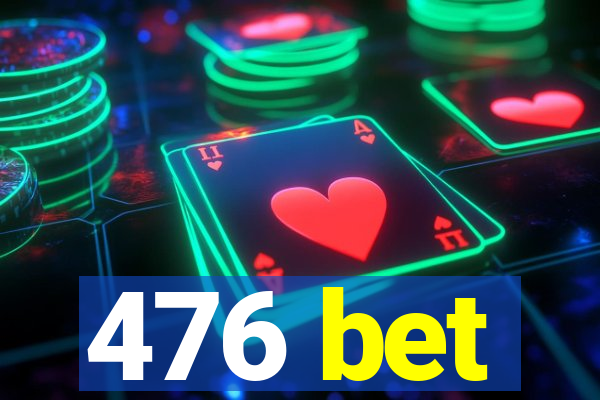 476 bet